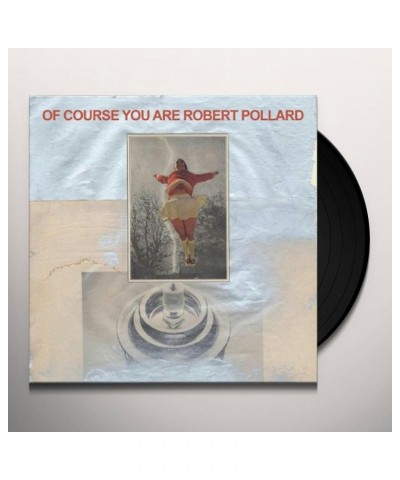 Robert Pollard Of Course You Are Vinyl Record $14.20 Vinyl