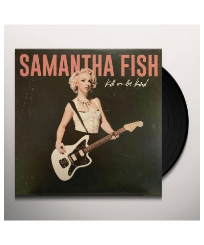 Samantha Fish Kill Or Be Kind (LP) Vinyl Record $8.21 Vinyl