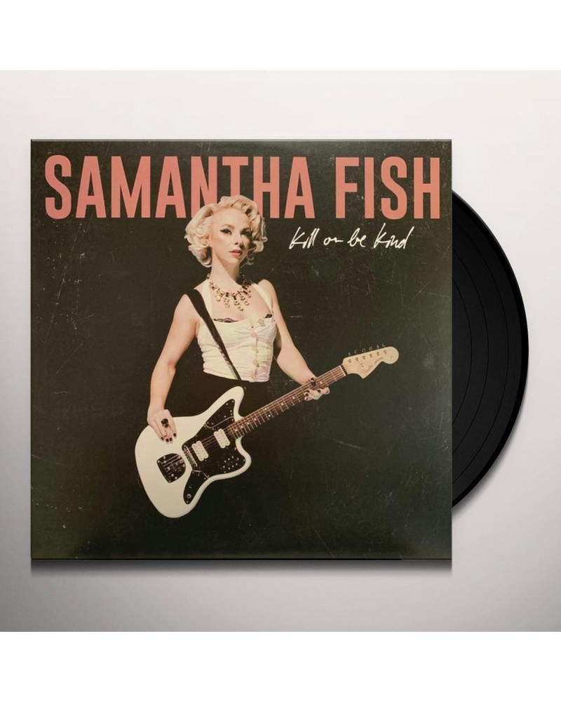 Samantha Fish Kill Or Be Kind (LP) Vinyl Record $8.21 Vinyl