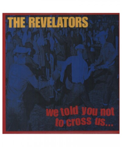 Revelators WE TOLD YOU NOT TO CROSS US Vinyl Record $4.96 Vinyl