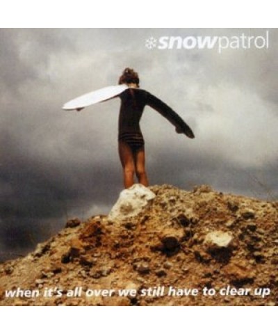 Snow Patrol WHEN IT'S ALL OVER WE STILL HAVE TO CLEAR UP CD $6.45 CD