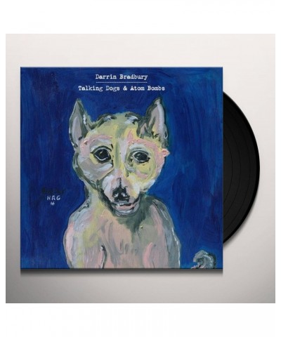 Darrin Bradbury Talking Dogs & Atom Bombs Vinyl Record $9.69 Vinyl