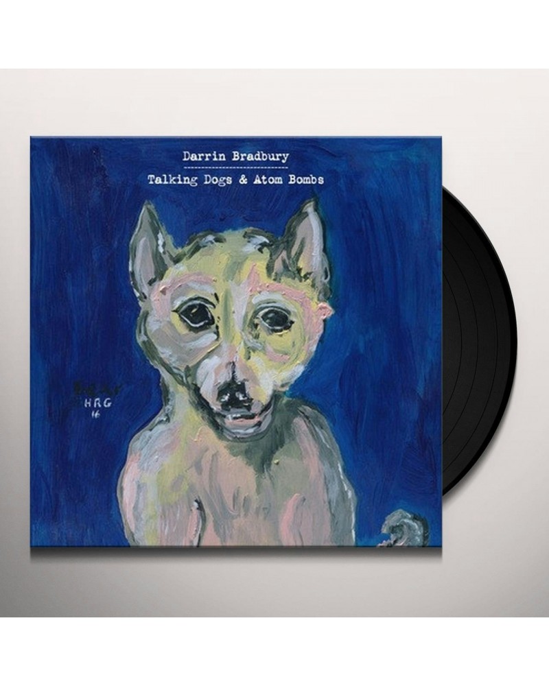 Darrin Bradbury Talking Dogs & Atom Bombs Vinyl Record $9.69 Vinyl