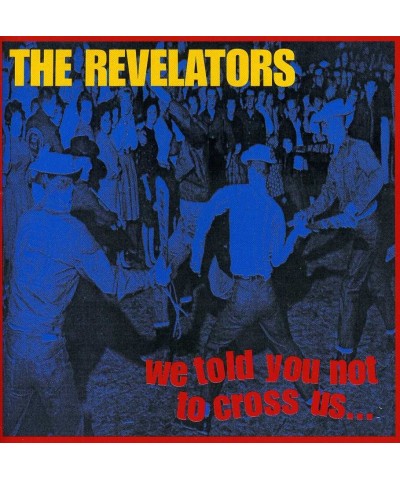 Revelators WE TOLD YOU NOT TO CROSS US CD $6.61 CD