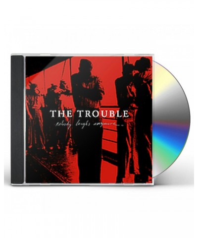 The Trouble NOBODY LAUGHS ANYMORE CD $7.44 CD