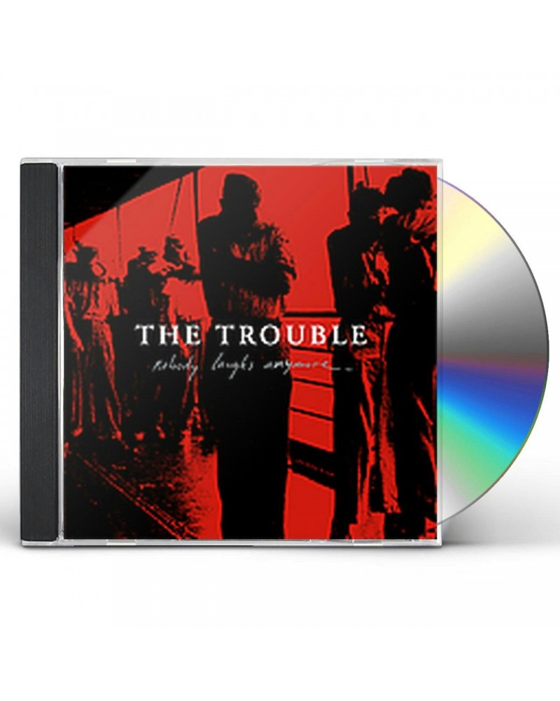 The Trouble NOBODY LAUGHS ANYMORE CD $7.44 CD