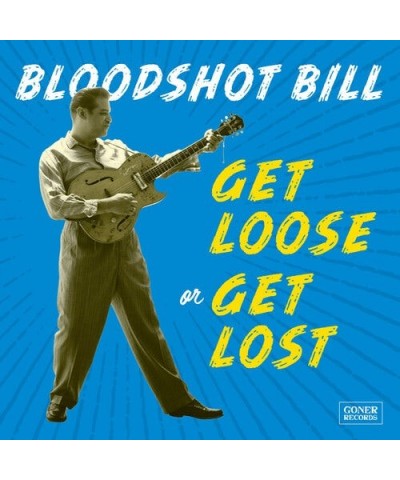 Bloodshot Bill GET LOOSE OR GET LOST CD $5.36 CD