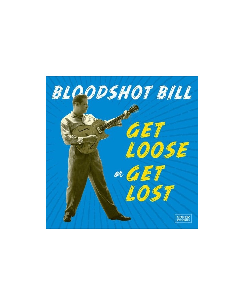 Bloodshot Bill GET LOOSE OR GET LOST CD $5.36 CD